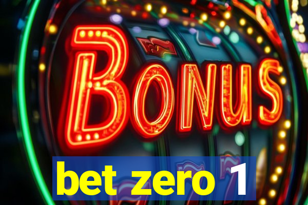 bet zero 1